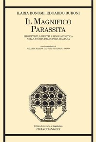 Il magnifico parassita. Librettisti, libretti e lingua poetica nella storia dell'opera italiana - Librerie.coop