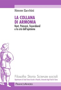 La collana di armonia. Kant, Poincaré, Feyerabend e la crisi dell'episteme - Librerie.coop