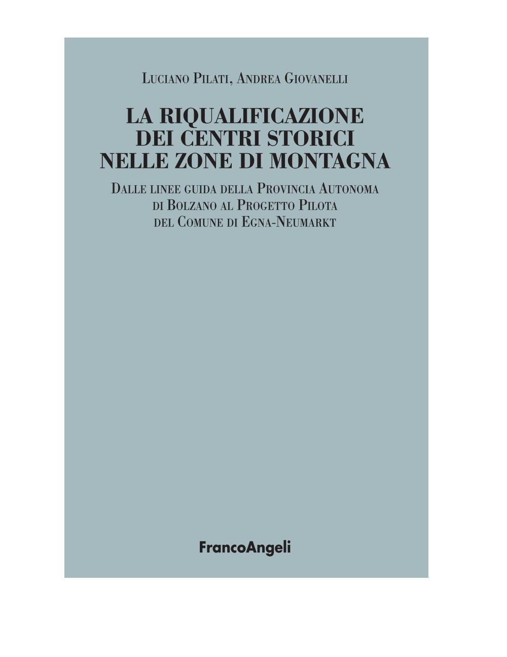 La riqualificazione dei centri storici nelle zone di montagna. Dalle linee guida della Provincia Autonoma di Bolzano al Progetto Pilota del Comune di Egna-Neumarkt - Librerie.coop