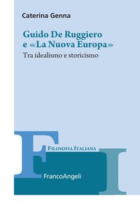 Guido De Ruggiero e «La Nuova Europa». Tra idealismo e storicismo - Librerie.coop
