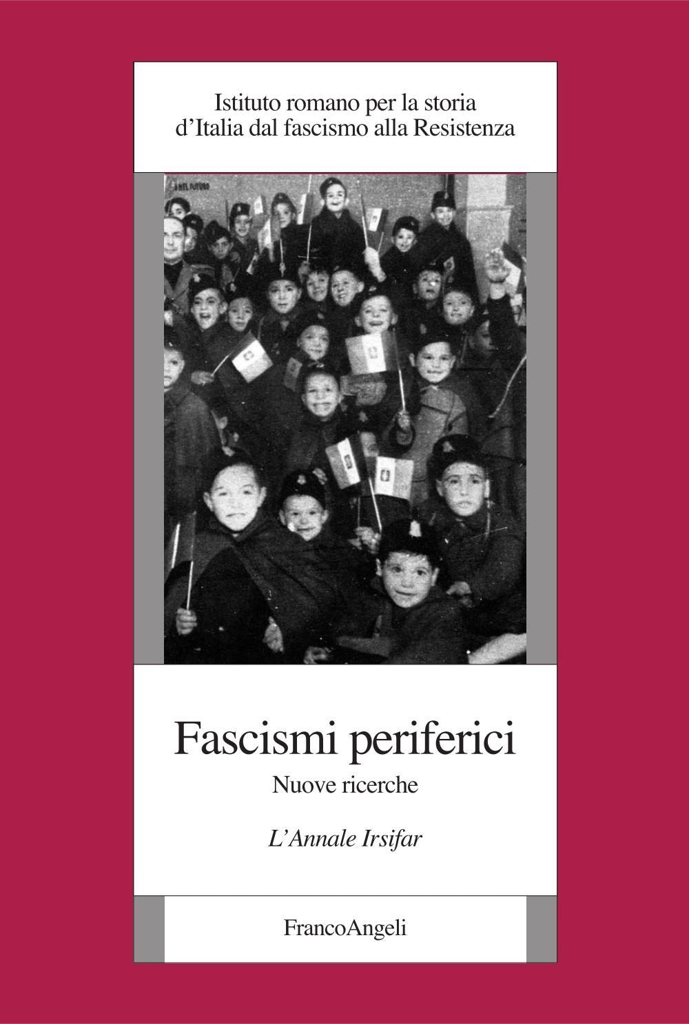 Fascismi periferici. Nuove ricerche. L'Annale Irsifar - Librerie.coop