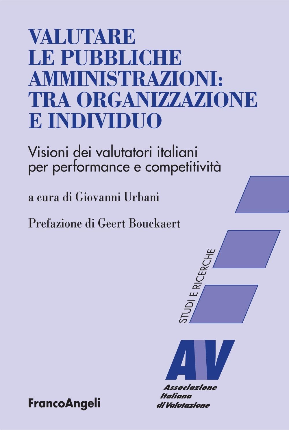 Valutare le pubbliche amministrazioni: tra organizzazione e individuo. Visioni dei valutatori italiani per perfomance e competitività - Librerie.coop
