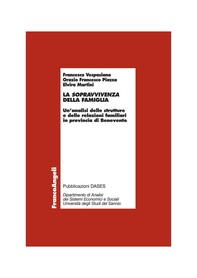 La sopravvivenza della famiglia. Un'analisi delle strutture e delle relazioni familiari in provincia di Benevento - Librerie.coop