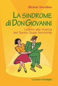 La sindrome di Don Giovanni. Uomini alla ricerca del Santo Graal femminile - Librerie.coop