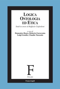 Logica, ontologia ed etica. Studi in onore di Raffaele Ciafardone - Librerie.coop