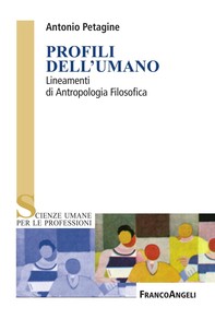 Profili dell'umano. Lineamenti di Antropologia Filosofica - Librerie.coop