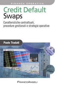 Credit Default Swaps. Caratteristiche contrattuali, procedure gestionali e strategie operative - Librerie.coop