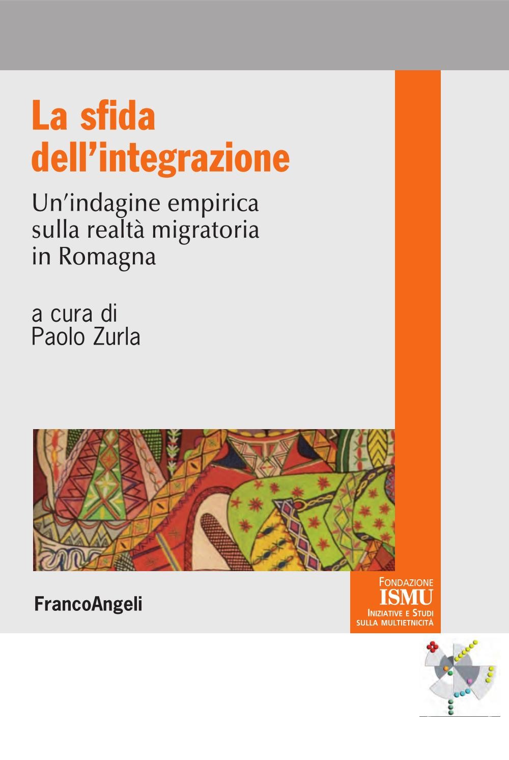 La sfida dell'integrazione. Un'indagine empirica sulla realtà migratoria in Romagna - Librerie.coop