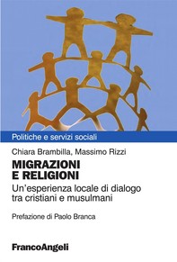 Migrazioni e religioni. Un'esperienza locale di dialogo tra cristiani e musulmani - Librerie.coop