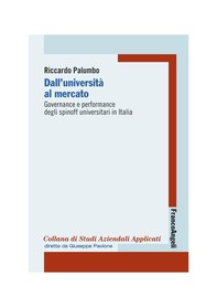 Dall'Università al mercato. Governance e performance degli spinoff universitari in Italia - Librerie.coop