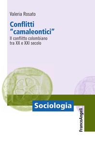 Conflitti camaleontici. Il conflitto colombiano tra il XX e il XXI secolo - Librerie.coop