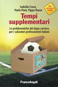Tempi supplementari. Le problematiche del dopo carriera per i calciatori professionisti italiani - Librerie.coop