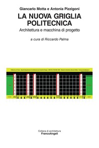 La Nuova Griglia Politecnica. Architettura e macchina di progetto - Librerie.coop