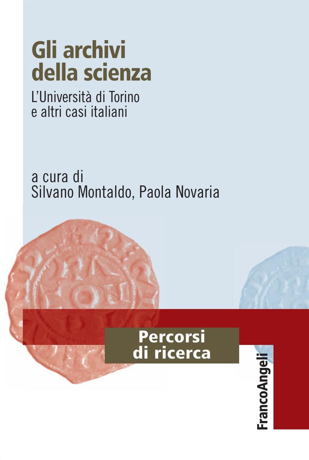 Gli archivi della scienza. L'Università di Torino e altri casi italiani - Librerie.coop
