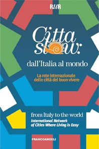 Città slow: dall'Italia al mondo. La rete internazionale delle città del buon vivere - Librerie.coop