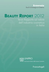 Beauty Report 2012. Terzo Rapporto sul valore dell'industria cosmetica in Italia - Librerie.coop