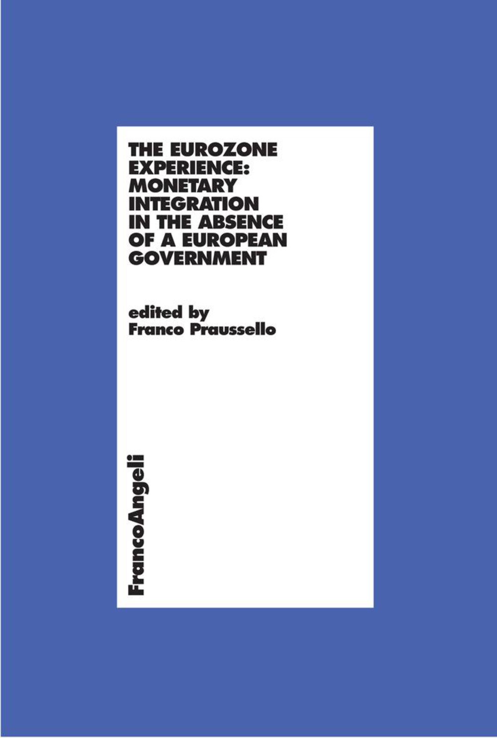 The eurozone experience: monetary integration in the absence of a european government - Librerie.coop