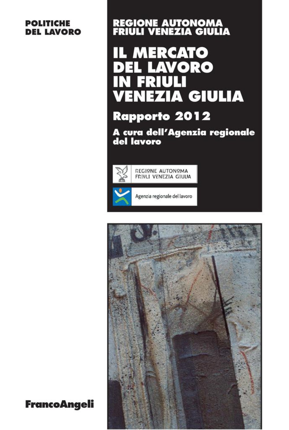 Il mercato del lavoro in Friuli Venezia Giulia. Rapporto 2012 - Librerie.coop