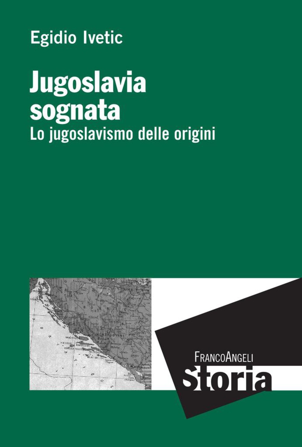 Jugoslavia sognata. Lo jugoslavismo delle origini - Librerie.coop