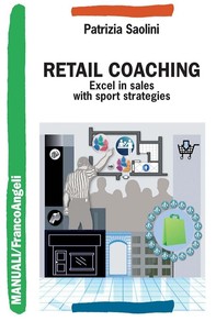 Retail Coaching. Excel in sales with sport strategies - Librerie.coop