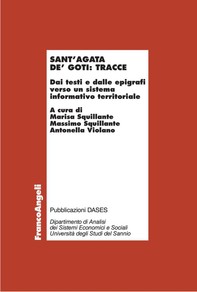 Sant'Agata de' Goti: tracce. Dai testi e dalle epigrafi verso un sistema informativo territoriale - Librerie.coop
