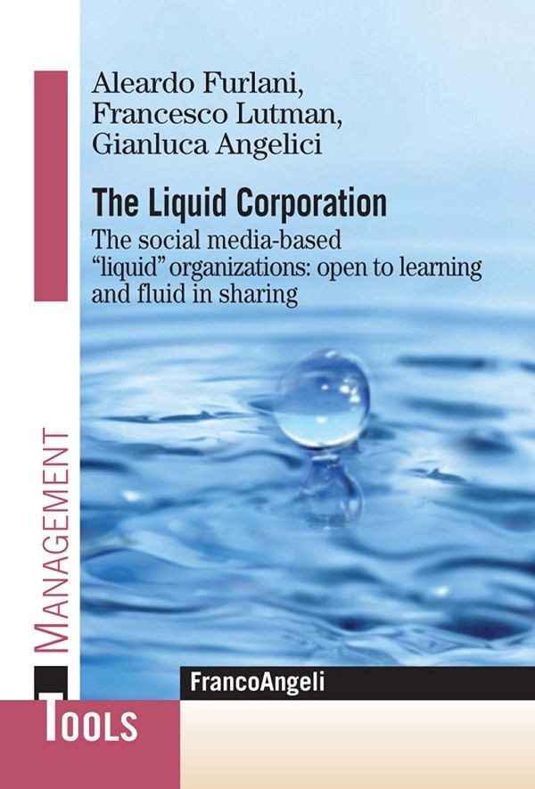 The Liquid Corporation. The social media-based "liquid" organizations: open to learning and fluid in sharing - Librerie.coop