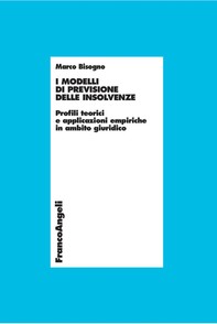 I modelli di previsione delle insolvenze. Profili teorici e applicazioni empiriche in ambito giuridico - Librerie.coop