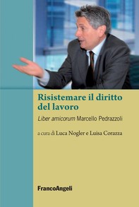Risistemare il diritto del lavoro. Liber amicorum Marcello Pedrazzoli - Librerie.coop