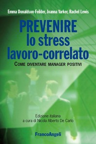 Prevenire lo stress lavoro-correlato. Come diventare manager positivi - Librerie.coop