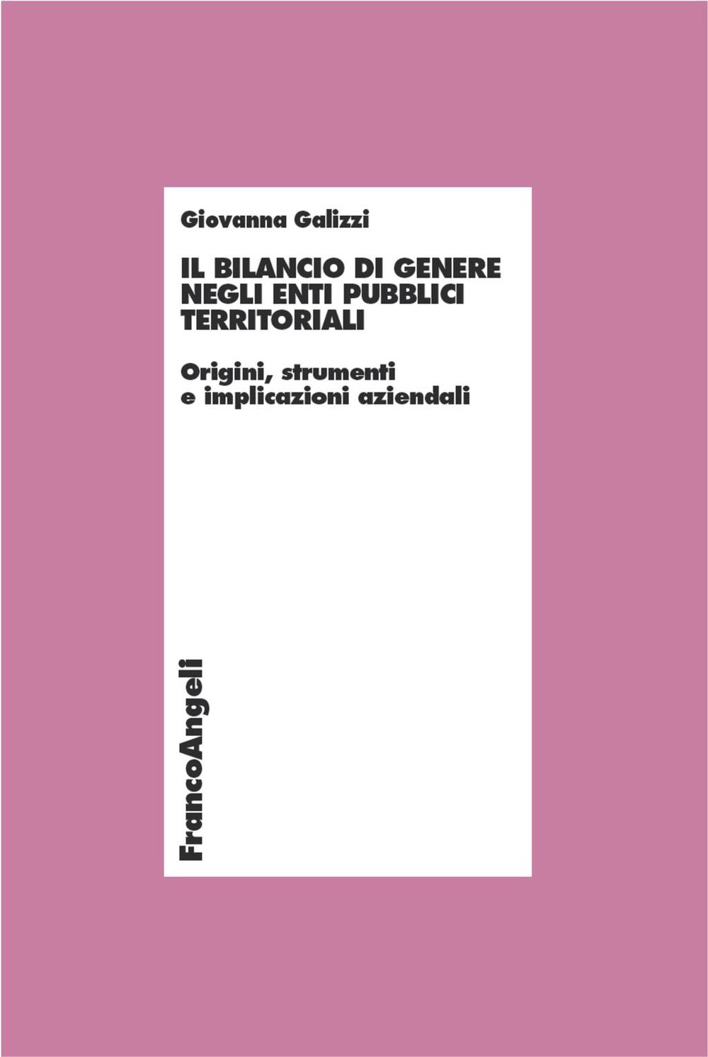 Il bilancio di genere negli enti pubblici territoriali. Origini, strumenti e implicazioni aziendali - Librerie.coop