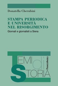 Stampa periodica e Università nel Risorgimento. Giornali e giornalisti a Siena - Librerie.coop