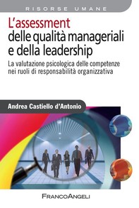 L’assessment delle qualità manageriali e della leadership. La valutazione psicologica delle competenze nei ruoli di responsabilità organizzativa - Librerie.coop