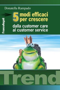 Cinque modi efficaci per crescere. Dalla customer care al customer service - Librerie.coop