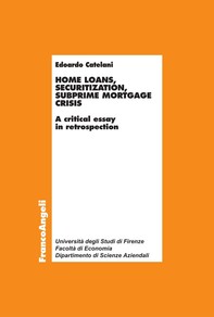 Home loans, securitization, subprime mortgage crisis. A critical essay in retrospection - Librerie.coop