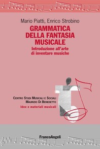 Grammatica della fantasia musicale. Introduzione all'arte di inventare musiche - Librerie.coop