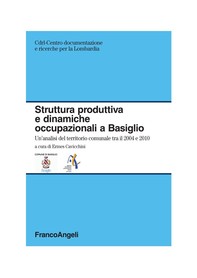 Struttura produttiva e dinamiche occupazionali a Basiglio. Un'analisi del territorio comunale tra il 2004 e il 2010 - Librerie.coop