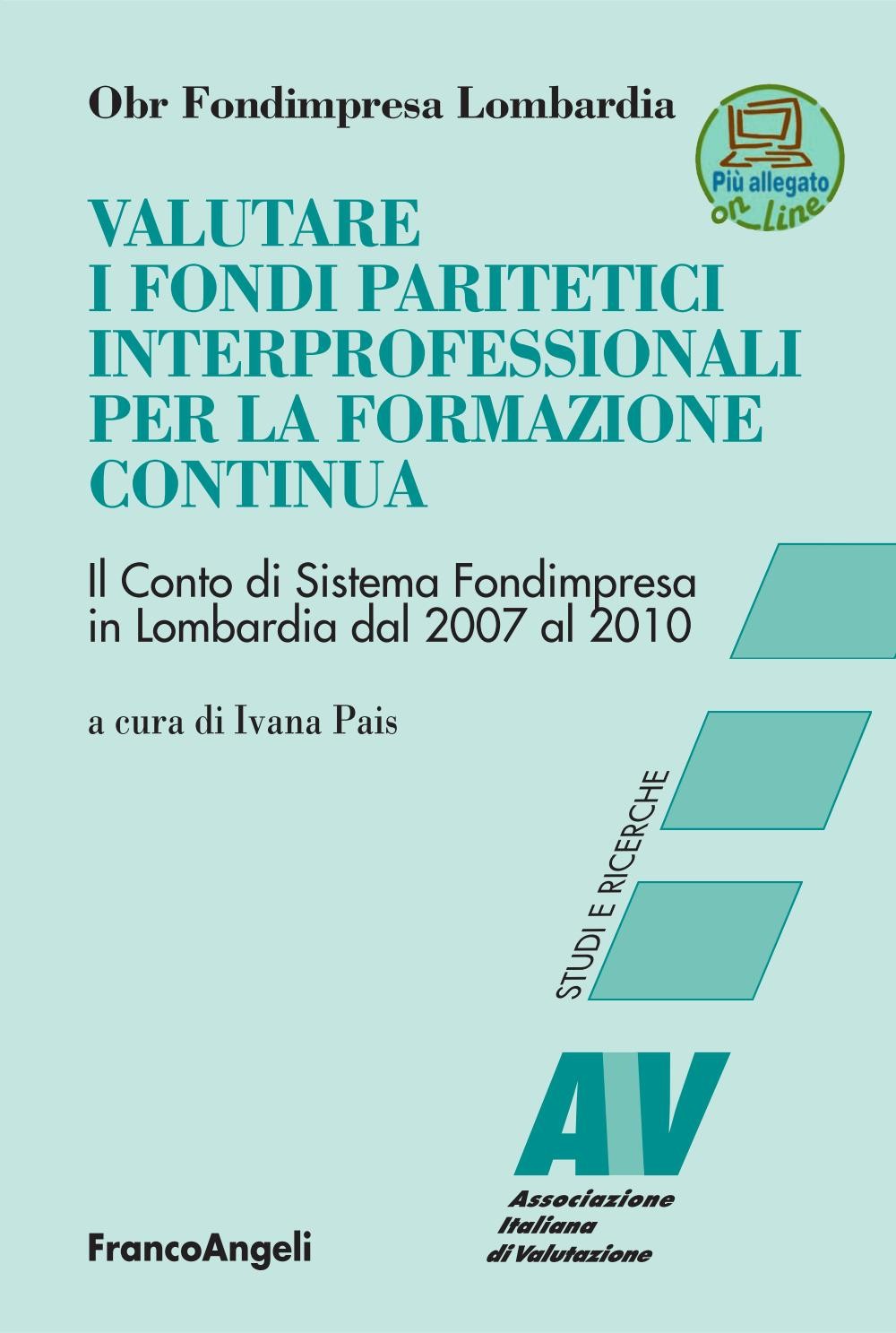 Valutare i Fondi Paritetici interprofessionali per la formazione continua. Il Conto di Sistema Fondimpresa in Lombardia dal 2007 al 2010 - Librerie.coop
