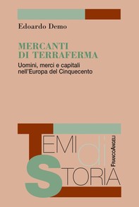 Mercanti di Terraferma. Uomini, merci e capitali nell'Europa del Cinquecento - Librerie.coop