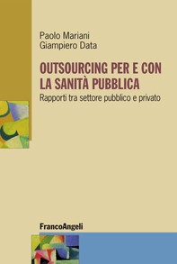 Outsourcing per e con la sanità pubblica. Rapporti tra settore pubblico e privato - Librerie.coop