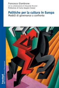 Politiche per la cultura in Europa. Modelli di governance a confronto - Librerie.coop