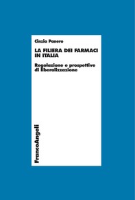 La filiera dei farmaci in Italia. Regolazione e prospettive di liberalizzazione - Librerie.coop