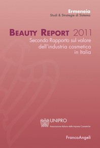 Beauty Report 2011. Secondo rapporto sul valore dell'industria cosmetica in Italia - Librerie.coop