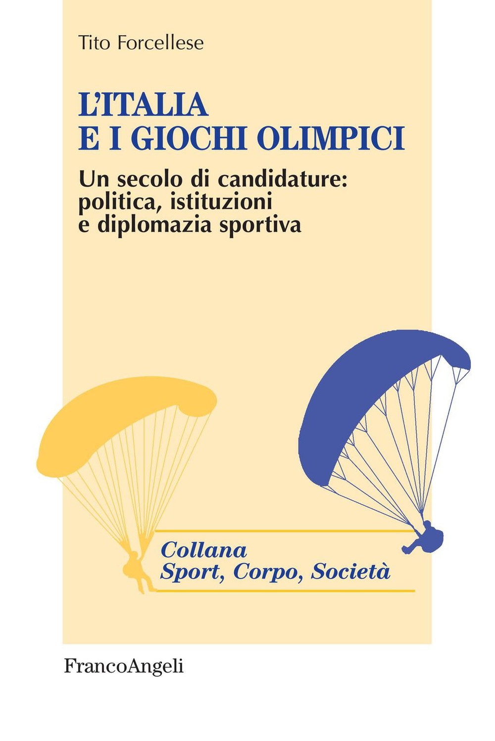 L'Italia e i Giochi Olimpici. Un secolo di candidature: politica, istituzioni e diplomazia sportiva - Librerie.coop