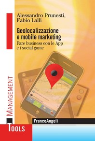 Geolocalizzazione e mobile marketing. Fare business con le App e i social game - Librerie.coop