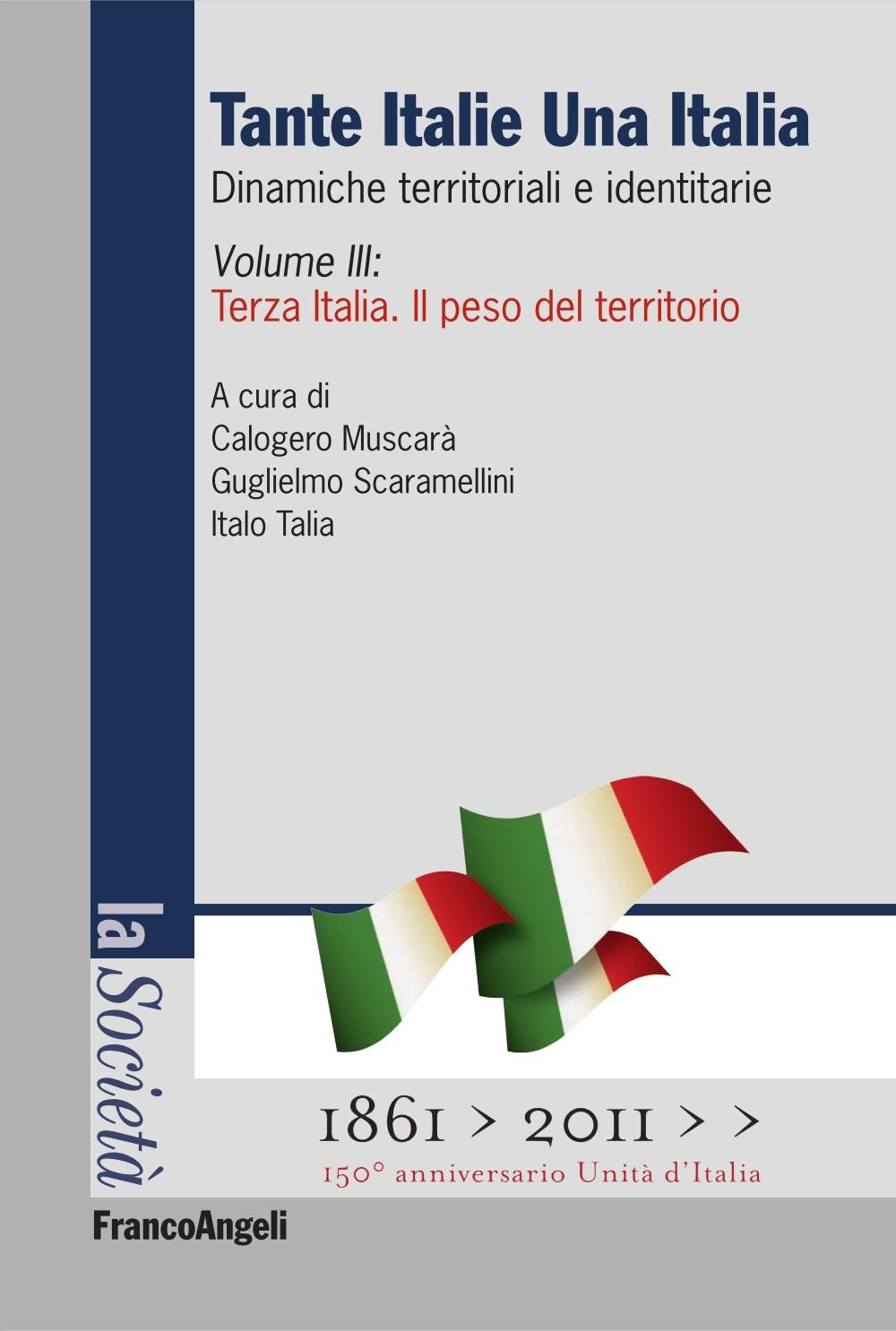 Tante Italie Una Italia. Dinamiche territoriali e identitarie. Vol. III: Terza Italia. Il peso del territorio - Librerie.coop