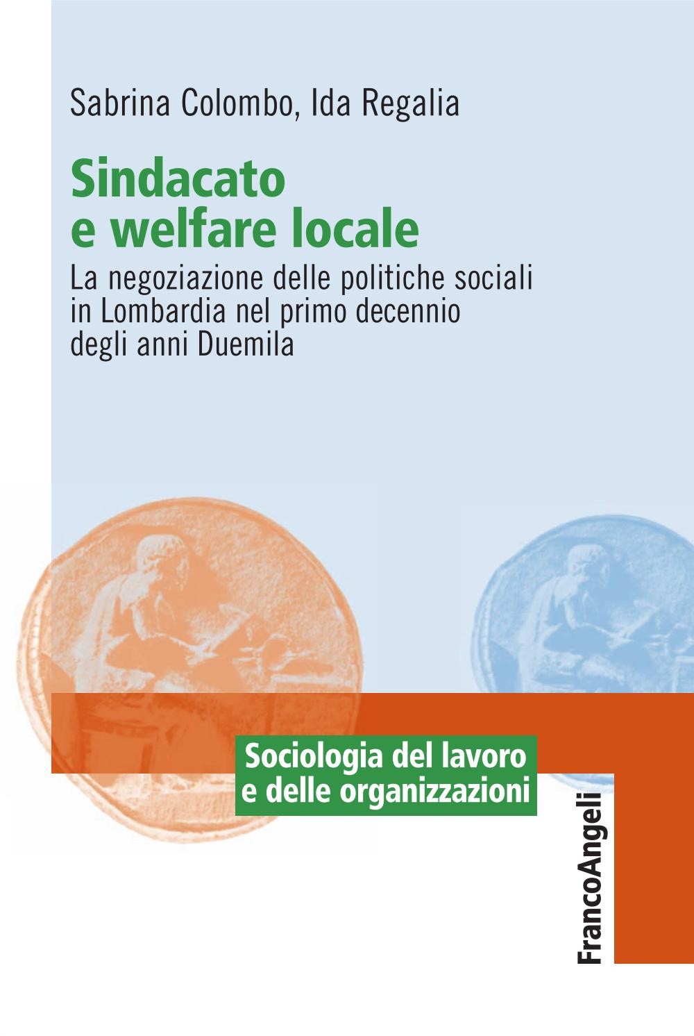 Sindacato e welfare locale. La negoziazione delle politiche sociali in Lombardia nel primo decennio degli anni Duemila - Librerie.coop