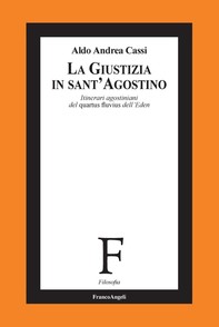 La Giustizia in Sant'Agostino. Itinerari agostiniani del quartus fluvius dell'Eden - Librerie.coop