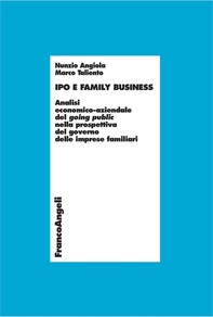 Ipo e family business. Analisi economico-aziendale del going public nella prospettiva del governo delle imprese familiari - Librerie.coop