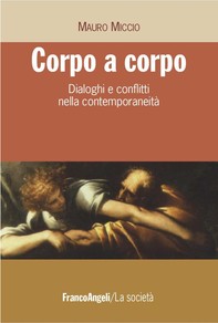 Corpo a corpo. Dialoghi e conflitti nella contemporaneità - Librerie.coop