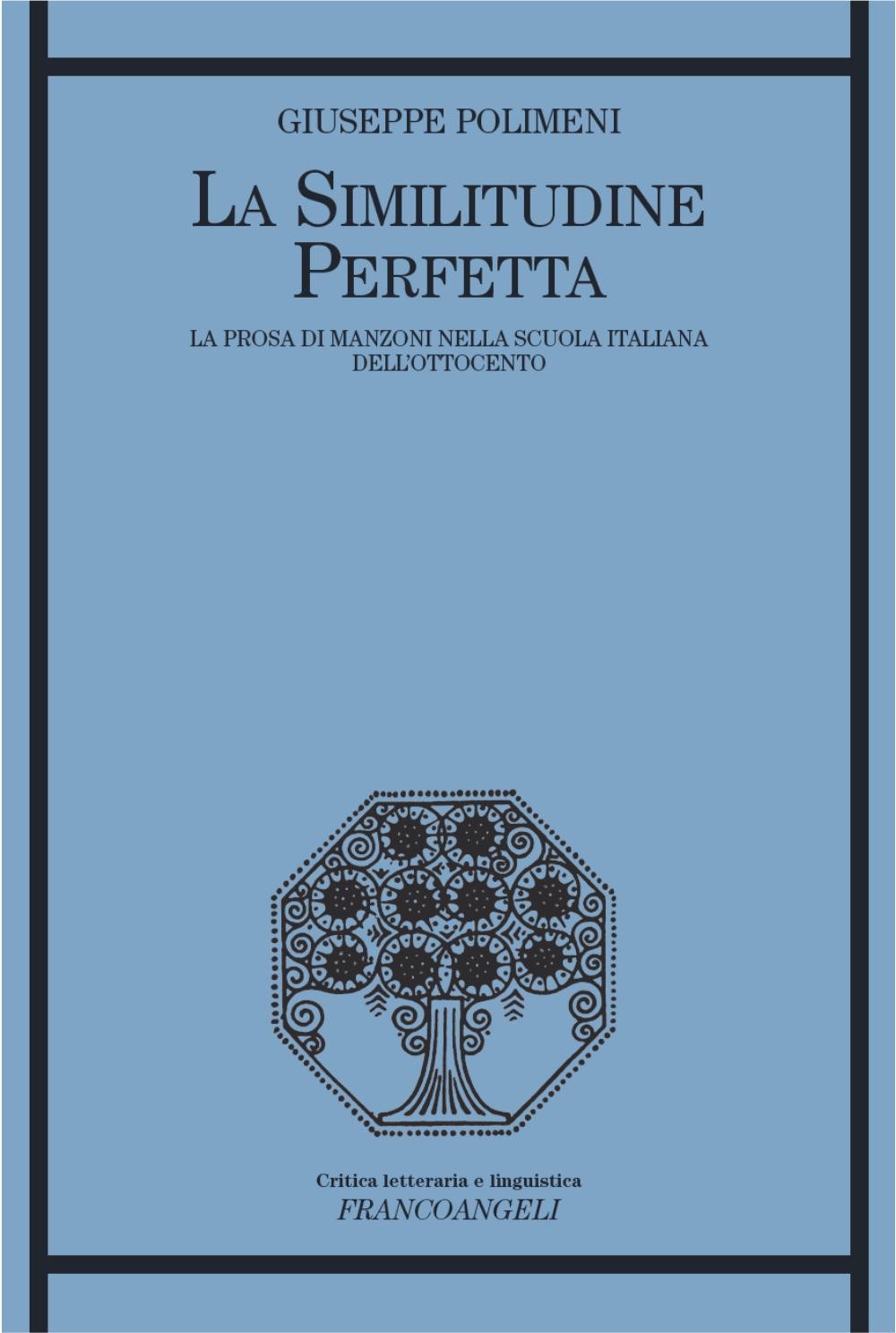 La similitudine perfetta. La prosa di Manzoni nella scuola italiana dell'Ottocento - Librerie.coop